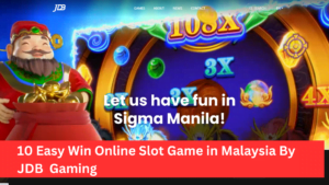 10 Easy Win Online Slot Game in Malaysia By JDB Gaming